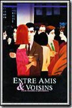 Entre amis  and  voisins (Your Friends  and  Neighbors) wiflix