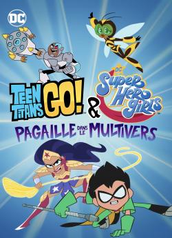 Teen Titans Go! & DC Super Hero Girls : Pagaille dans le Multivers wiflix